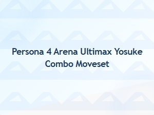 Yosuke Combo Moveset Arena Ultimate